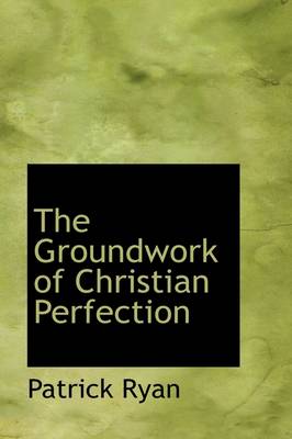 Book cover for The Groundwork of Christian Perfection