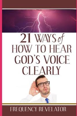 Book cover for 21 Ways Of How To Hear God's Voice Clearly