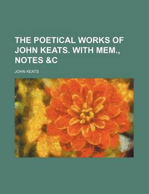 Book cover for The Poetical Works of John Keats. with Mem., Notes &C