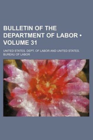 Cover of Bulletin of the Department of Labor (Volume 31)