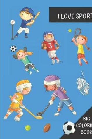 Cover of I love Sport Big Coloring Book