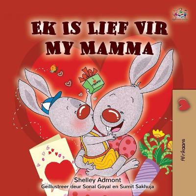 Cover of I Love My Mom (Afrikaans children's book)