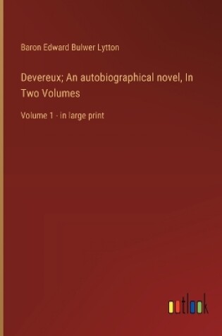Cover of Devereux; An autobiographical novel, In Two Volumes