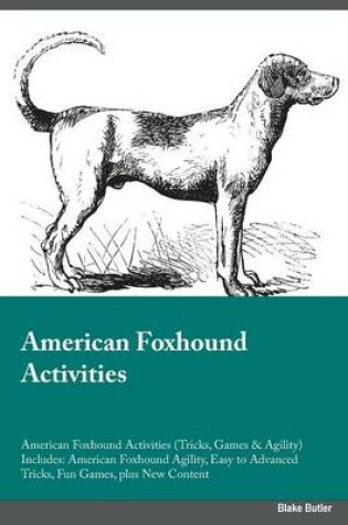 Cover of American Foxhound Activities American Foxhound Activities (Tricks, Games & Agility) Includes