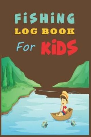 Cover of Fishing Log Book For Kids.