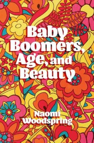 Cover of Baby Boomers, Age, and Beauty