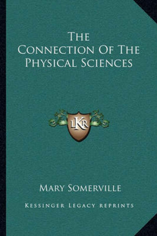 Cover of The Connection of the Physical Sciences