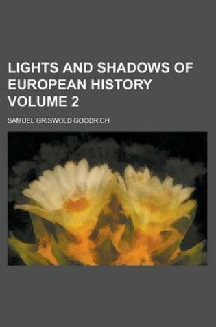 Cover of Lights and Shadows of European History Volume 2