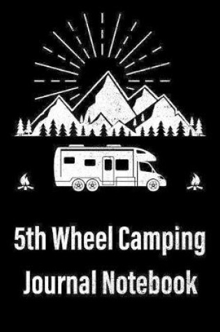 Cover of 5th Wheel Camping Journal Notebook