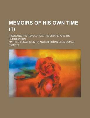 Book cover for Memoirs of His Own Time; Including the Revolution, the Empire, and the Restoration (1)