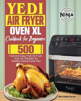 Book cover for Yedi Air Fryer Oven XL Cookbook for Beginners