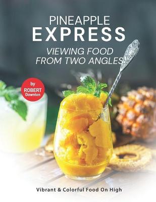 Book cover for Pineapple Express - Viewing Food from Two Angles