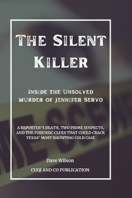 Book cover for The Silent Killer - Inside the Unsolved Murder of Jennifer Servo