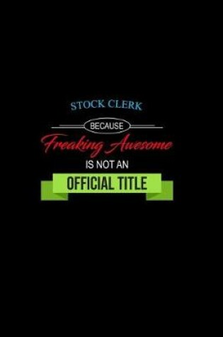 Cover of Stock Clerk Because Freaking Awesome Is Not an Official Job Title