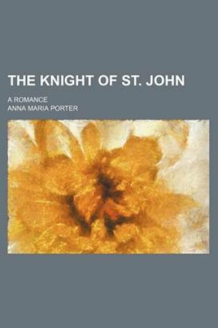 Cover of The Knight of St. John (Volume 2); A Romance