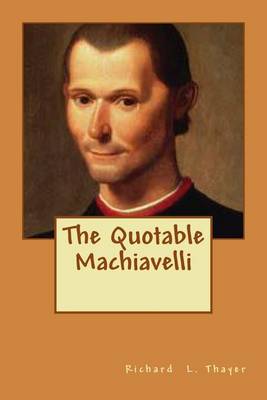 Book cover for The Quotable Machiavelli