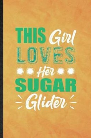 Cover of This Girl Loves Her Sugar Glider