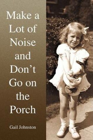 Cover of Make a Lot of Noise and Don't Go on the Porch