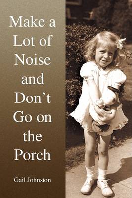 Book cover for Make a Lot of Noise and Don't Go on the Porch