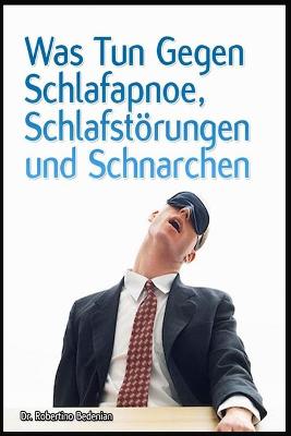 Book cover for Was Tun Gegen Schlafapnoe, Schlafstoerungen Und Schnarchen