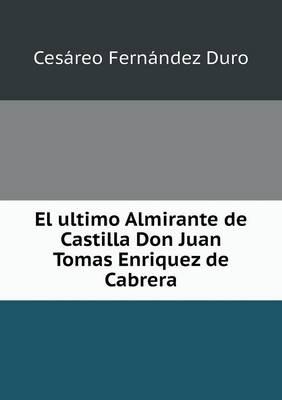 Book cover for El ultimo Almirante de Castilla Don Juan Tomas Enriquez de Cabrera