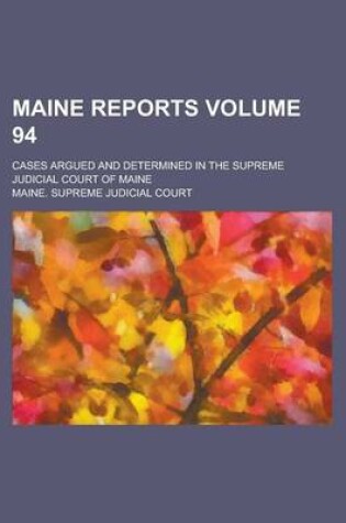 Cover of Maine Reports; Cases Argued and Determined in the Supreme Judicial Court of Maine Volume 94