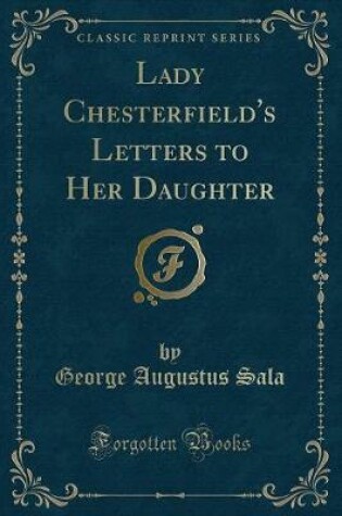 Cover of Lady Chesterfield's Letters to Her Daughter (Classic Reprint)