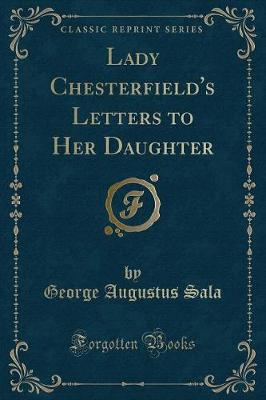 Book cover for Lady Chesterfield's Letters to Her Daughter (Classic Reprint)