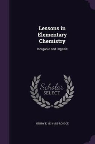 Cover of Lessons in Elementary Chemistry