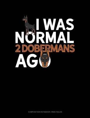 Cover of I Was Normal 2 Dobermans Ago