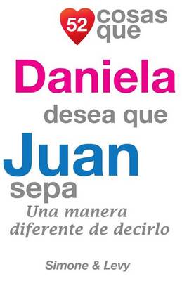 Book cover for 52 Cosas Que Daniela Desea Que Juan Sepa