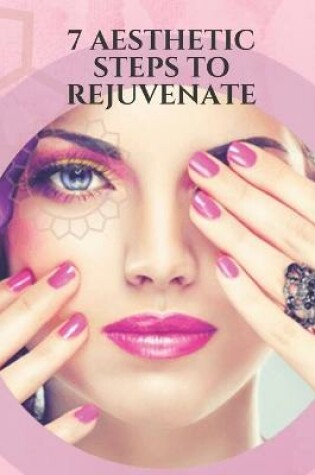 Cover of 7 Aesthetic Steps to Rejuvenate
