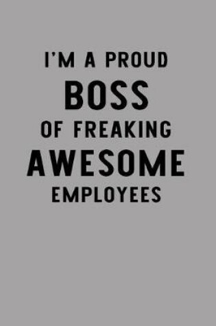 Cover of I'm a Proud Boss of Freaking Awesome Employees