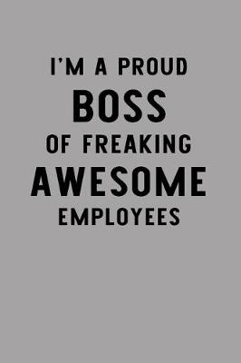 Book cover for I'm a Proud Boss of Freaking Awesome Employees