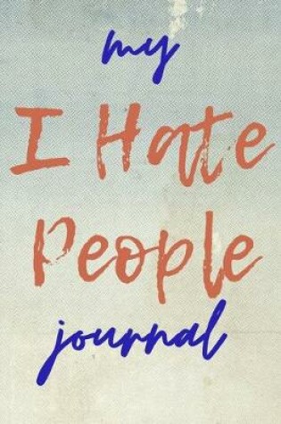 Cover of My I Hate People Journal