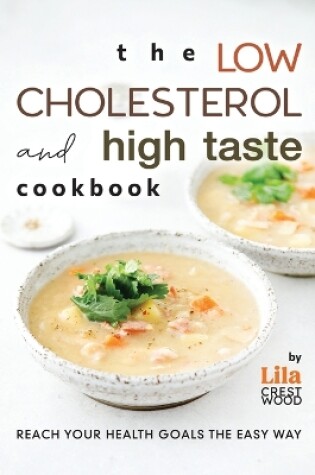 Cover of The Low Cholesterol and High Taste Cookbook