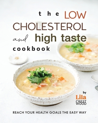 Book cover for The Low Cholesterol and High Taste Cookbook