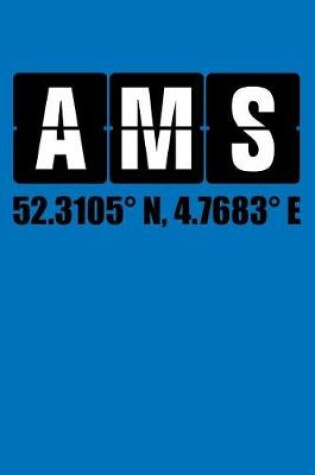Cover of Amsterdam - AMS 52.3105N, 4.7683E