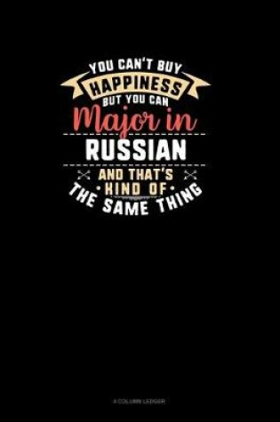 Cover of You Can't Buy Happiness But You Can Major In Russian and That's Kind Of The Same Thing