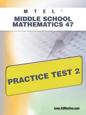 Book cover for MTEL Middle School Mathematics 47 Practice Test 2