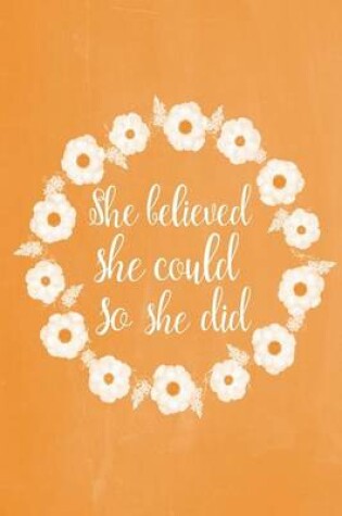 Cover of Pastel Chalkboard Journal - She Believed She Could So She Did (Orange)