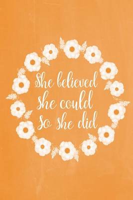 Cover of Pastel Chalkboard Journal - She Believed She Could So She Did (Orange)