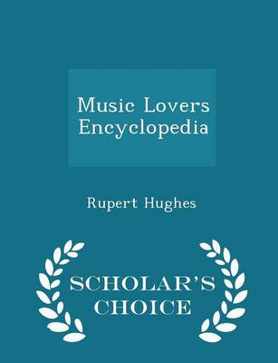 Book cover for Music Lovers Encyclopedia - Scholar's Choice Edition