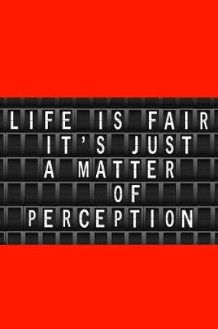 Cover of Life is fair its just a matter of Perception