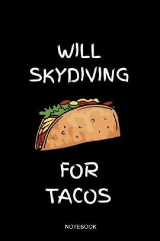 Cover of Will Skydiving For Tacos Notebook