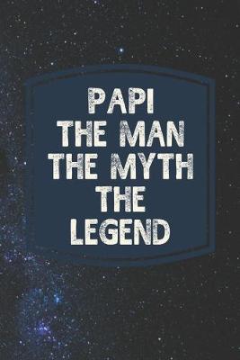 Book cover for Papi The Man The Myth The Legend