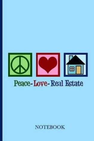 Cover of Peace Love Real Estate Notebook