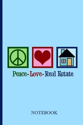 Book cover for Peace Love Real Estate Notebook