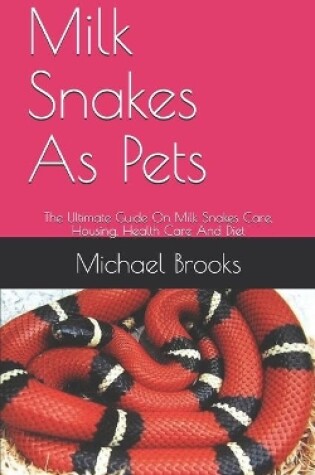 Cover of Milk Snakes As Pets