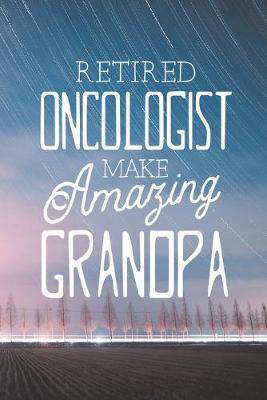 Book cover for Retired Oncologist Make Amazing Grandpa